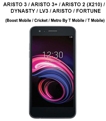 Aristo 3 / Aristo 3+ / Aristo 2 (X210) / Dynasty / LV3 / Aristo / Fortune (BOOST MOBILE/ CRICKET/ METRO PCS/ SPRINT/ T-MOBILE)