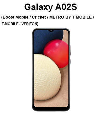 Galaxy A02s (Boost Mobile / Cricket / Metro By T Mobile / T Mobile / Verizon)
