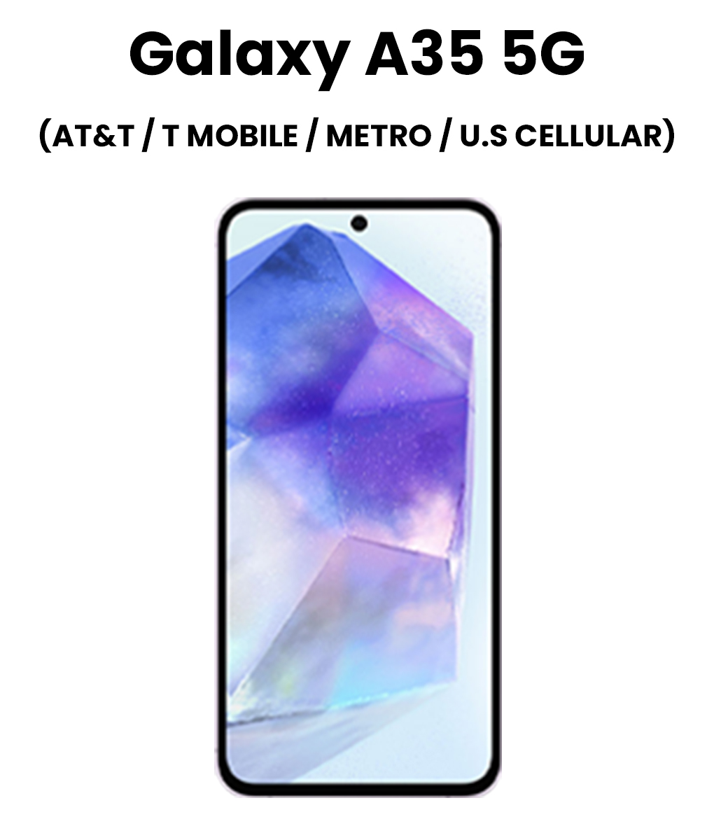 Galaxy A35 5G (AT&T / T Mobile / Metro / U.S Cellular)